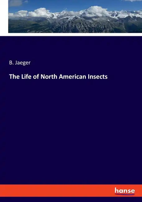 The Life of North American Insects - Paperback