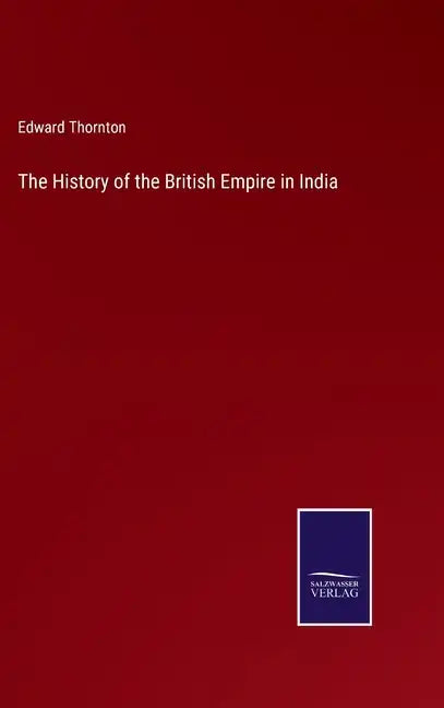 The History of the British Empire in India - Hardcover