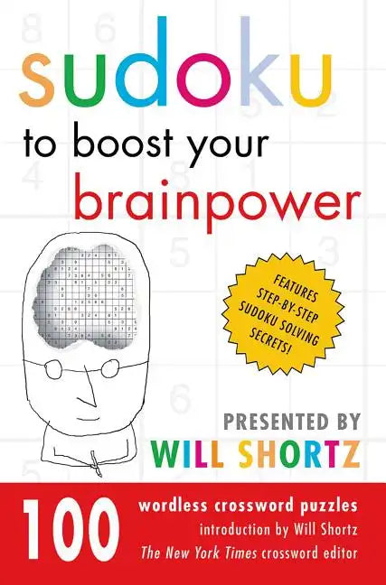 Sudoku to Boost Your Brainpower Presented by Will Shortz: 100 Wordless Crossword Puzzles - Paperback