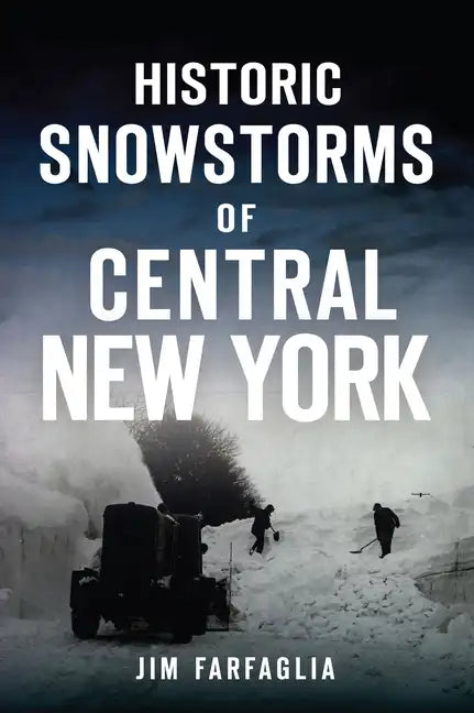 Historic Snowstorms of Central New York - Paperback