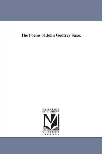 The Poems of John Godfrey Saxe. - Paperback