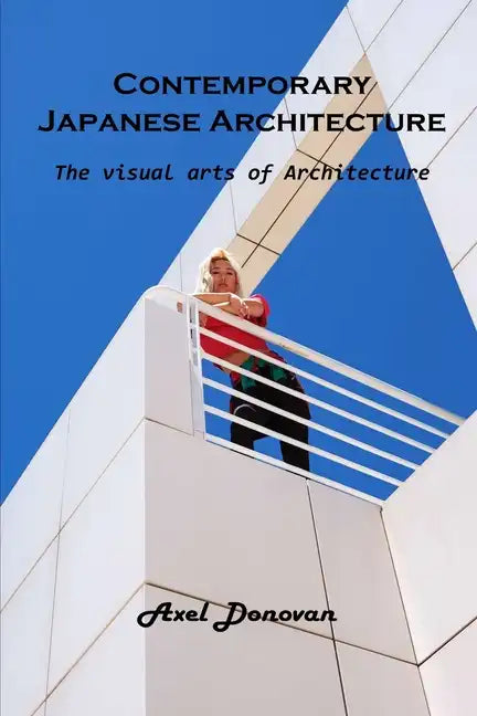 Contemporary Japanese Architecture: The visual arts of Architecture - Paperback