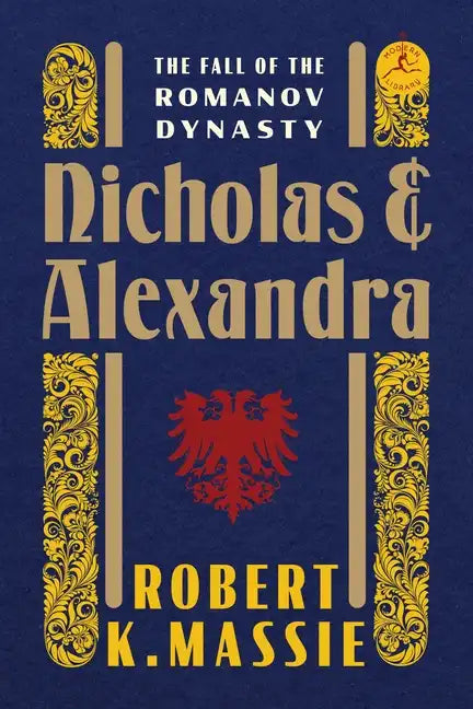 Nicholas and Alexandra: The Fall of the Romanov Dynasty - Hardcover