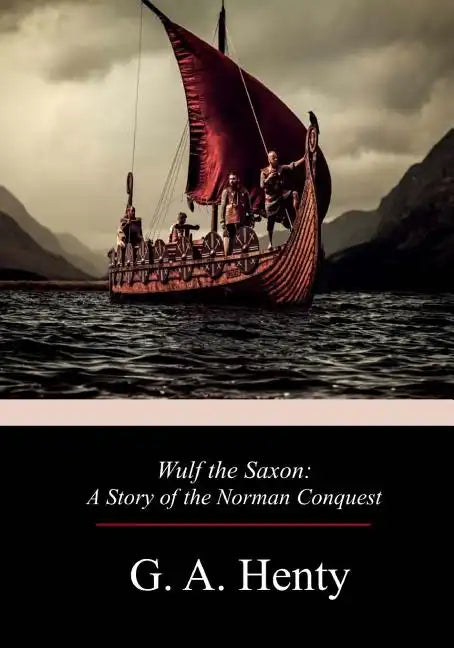 Wulf the Saxon: A Story of the Norman Conquest - Paperback