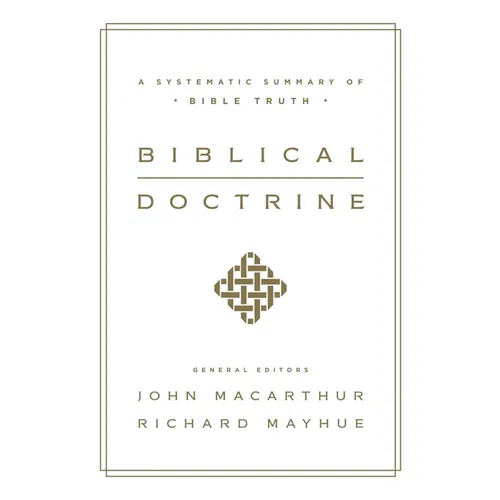 Biblical Doctrine: A Systematic Summary of Bible Truth - Hardcover