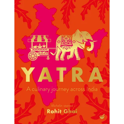 Yatra: A Culinary Journey Across India - Hardcover