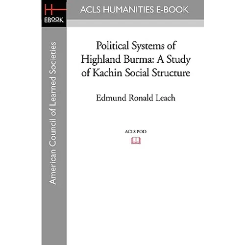 Political Systems of Highland Burma: A Study of Kachin Social Structure - Paperback