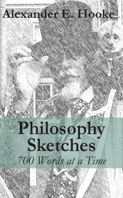 Philosophy Sketches: 700 Words at a Time - Paperback