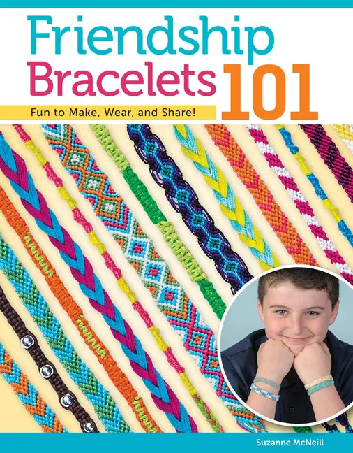 Friendship Bracelets 101: Fun to Make, Wear, and Share! - Paperback