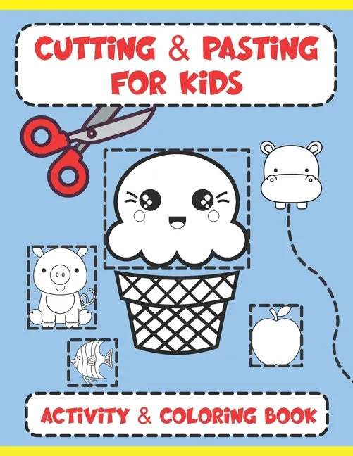 Cutting and Pasting for Kids: Activity and Coloring Book - Paperback