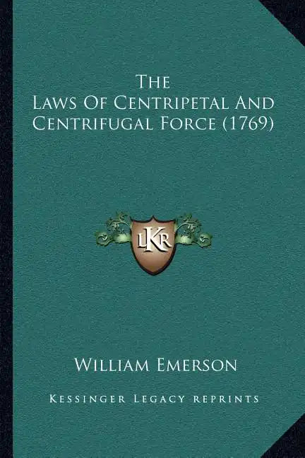 The Laws Of Centripetal And Centrifugal Force (1769) - Paperback