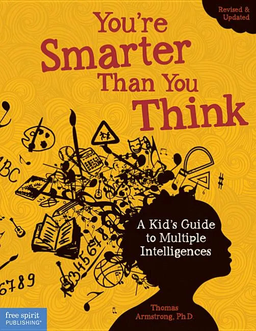 You're Smarter Than You Think: A Kid's Guide to Multiple Intelligences - Paperback