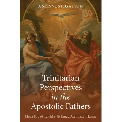 Trinitarian Perspectives in the Apostolic Fathers: An Investigation - Paperback