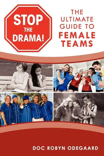 Stop the Drama! the Ultimate Guide to Female Teams - Paperback