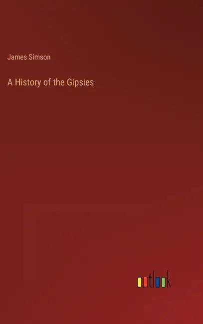 A History of the Gipsies - Hardcover