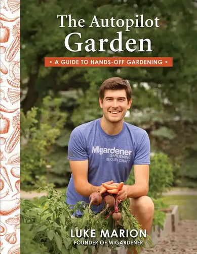The Autopilot Garden: A Guide to Hands-Off Gardening - Paperback
