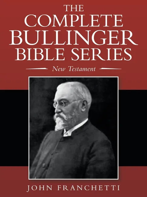 The Complete Bullinger Bible Series: New Testament - Paperback