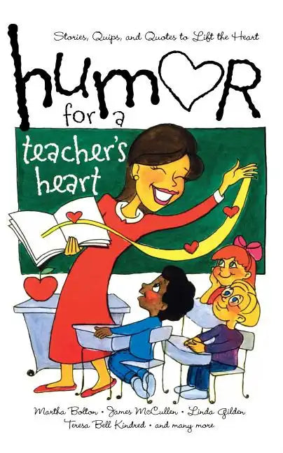 Humor for a Teacher's Heart: Stories, Quips, and Quotes to Lift the Heart - Paperback