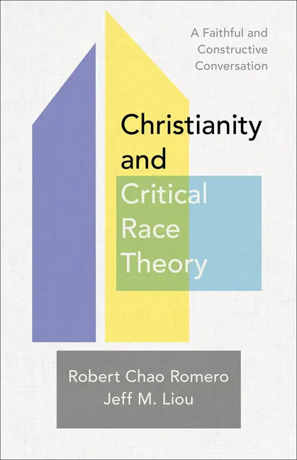 Christianity and Critical Race Theory: A Faithful and Constructive Conversation - Paperback