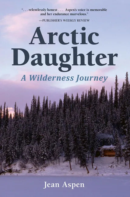 Arctic Daughter: A Wilderness Journey - Paperback