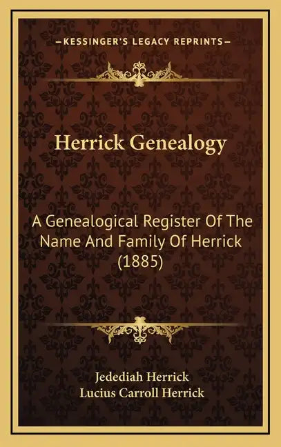 Herrick Genealogy: A Genealogical Register Of The Name And Family Of Herrick (1885) - Hardcover