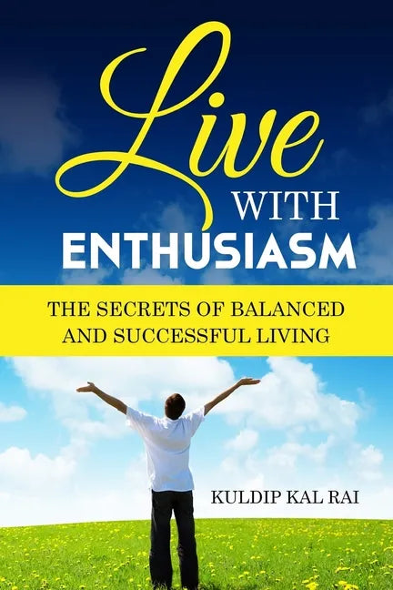 Live With Enthusiasm: The Secrets of Balanced and Successful Living - Paperback