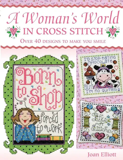 Woman's World in Cross Stitch: Over 40 Designs to Make You Smile - Paperback