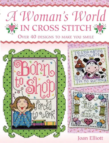 Woman's World in Cross Stitch: Over 40 Designs to Make You Smile - Paperback