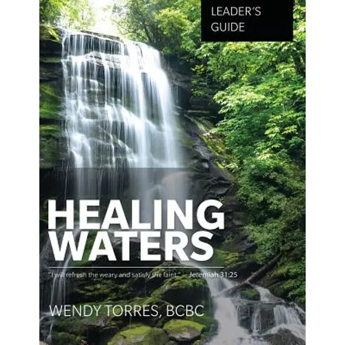 Healing Waters: Leader's Guide - Paperback
