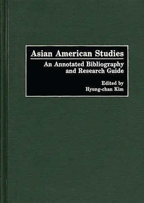 Asian American Studies: An Annotated Bibliography and Research Guide - Hardcover