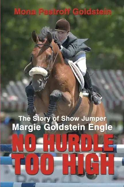 No Hurdle Too High: The Story of Show Jumper Margie Goldstein Engle - Paperback