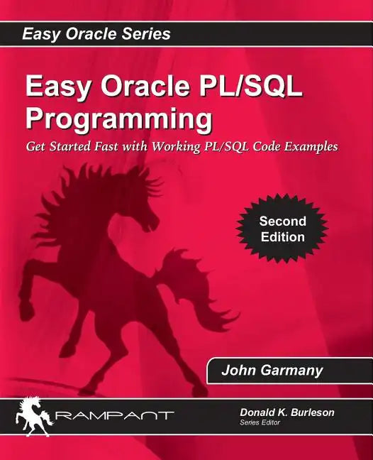 Easy Oracle PLSQL Programming: Get Started Fast with Working PL/SQL Code Examples - Paperback