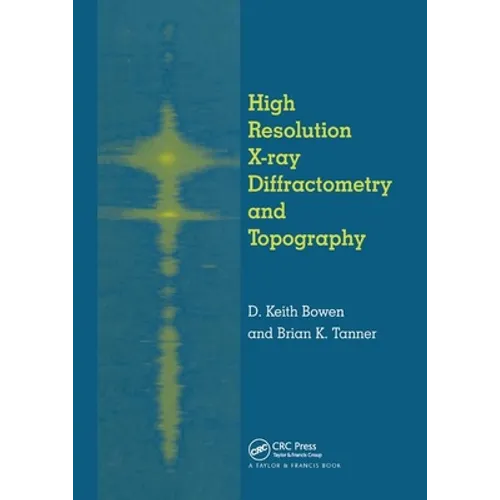 High Resolution X-Ray Diffractometry And Topography - Paperback
