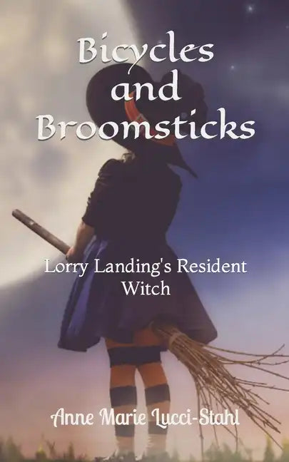 Bicycles and Broomsticks: Lorry Landing's Resident Witch - Paperback