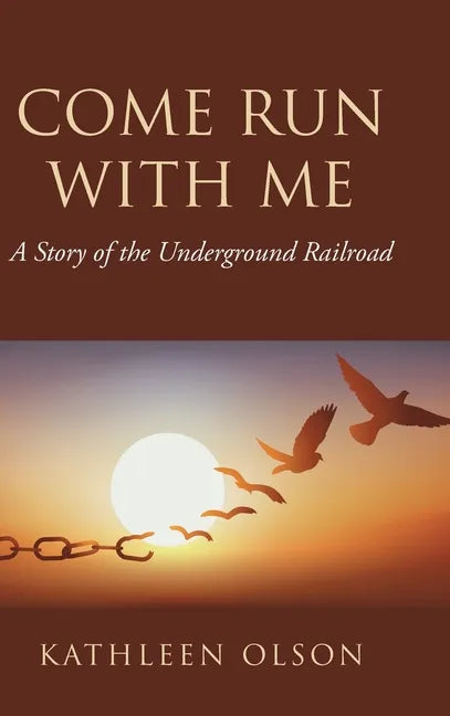 Come Run with Me: A Story of the Underground Railroad - Hardcover