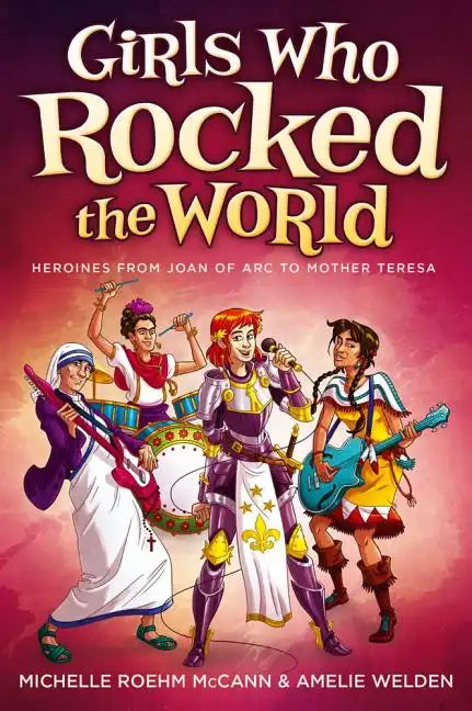 Girls Who Rocked the World: Heroines from Joan of Arc to Mother Teresa - Paperback