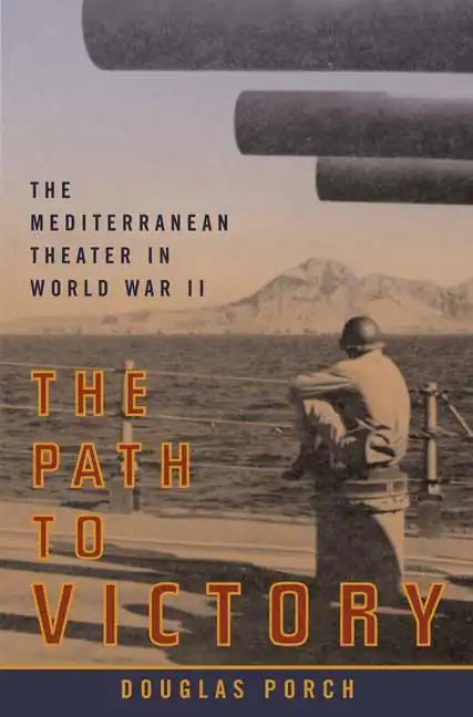 The Path to Victory: The Mediterranean Theater in World War II - Paperback