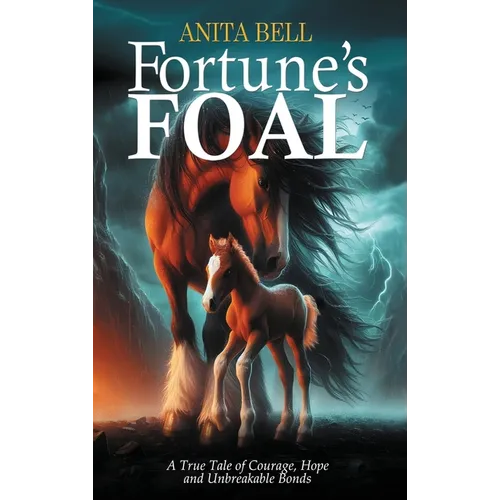 Fortune's Foal: A True Tale of Courage, Hope, and Unbreakable Bonds - Hardcover