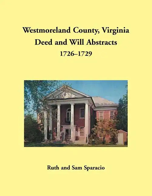 Westmoreland County, Virginia Deed and Will Abstracts, 1726-1729 - Paperback