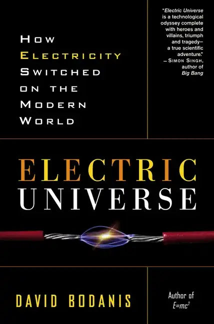 Electric Universe: How Electricity Switched on the Modern World - Paperback