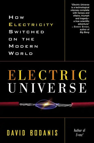 Electric Universe: How Electricity Switched on the Modern World - Paperback
