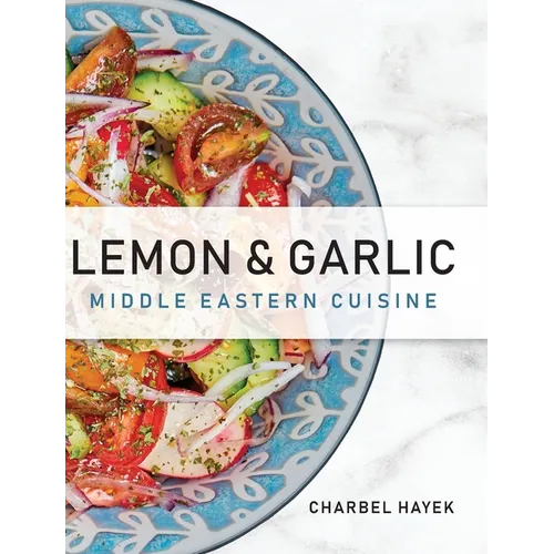 Lemon & Garlic: Middle Eastern Cuisine - Hardcover