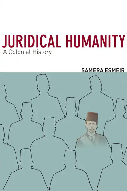 Juridical Humanity: A Colonial History - Paperback