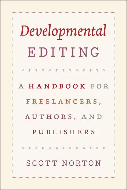 Developmental Editing: A Handbook for Freelancers, Authors, and Publishers - Paperback