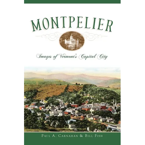 Montpelier: Images of Vermont's Capital City - Hardcover