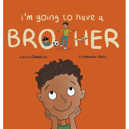 I'm Going to Have a Brother: A Picture Book for Growing Families - Hardcover