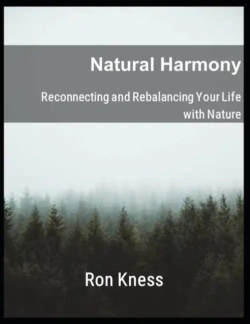 Natural Harmony: Reconnecting and Rebalancing Your Life with Nature - Paperback