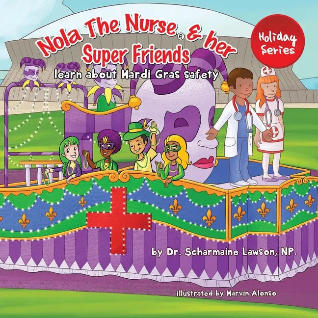 Nola The Nurse and her Super friends: Learn about Mardi Gras Safety - Paperback