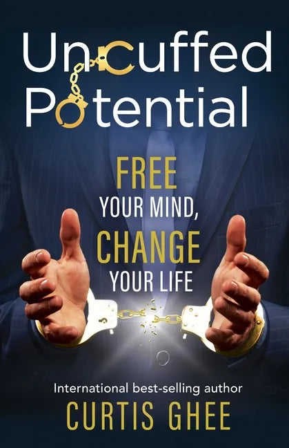 Uncuffed Potential: Free Your Mind, Change Your Life - Paperback