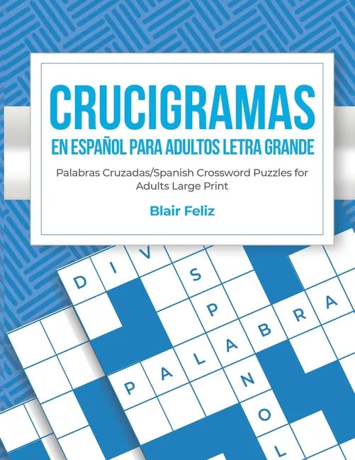 Crucigramas en Espanol Para Adultos: Letra Grande: Palabras Cruzadas/Spanish Crossword Puzzles for Adults Large Print - Paperback